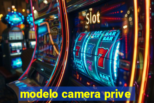 modelo camera prive